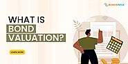 Bond Valuation: A Comprehensive Guide for Investors