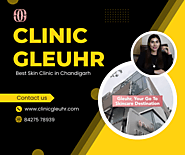 Best Skin Clinic in Chandigarh - Clinic Gleuhr