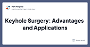 Keyhole Surgery: Advantages and Applications