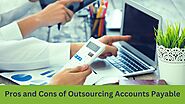 Pros and Cons of Outsourcing Accounts Payable