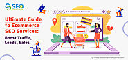Ultimate Guide To Ecommerce SEO Services: Boost Traffic, Leads, Sales