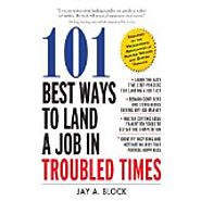 101 Best Ways to Land a Job in Troubled Times
