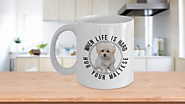 I Love Maltese Dogs Puppies Coffee Mugs - Pet Mug for Maltese Dog Lovers - Black Tea Mug with Quote When Life Is Hard...