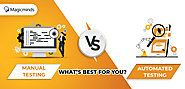 Manual vs Automated Testing: What’s Best for You?