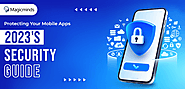 2023 Mobile App Development Security: Essential Guidelines
