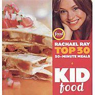 Kid Food: Rachael Ray's Top 30 30-Minute Meals - Kitchen Things