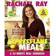 Rachael Ray Express Lane Meals: What to Keep on Hand, What to Buy Fresh for the Easiest-Ever 30-Minute Meals - Kitche...
