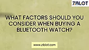 What Factors Should You Consider When Buying a Bluetooth Watch on Vimeo