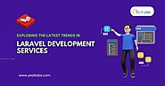 Exploring the Latest Trends in Laravel Development Services