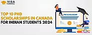 Top 10 PhD Scholarships In Canada For Indian Students 2024