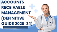 Accounts Receivable Management (Definitive Guide 2023-24)