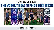 3 Kettlebell Workout Ideas to Finish 2023 STRONG…