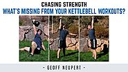 What’s "Missing" From Your Kettlebell Workouts and Programs?