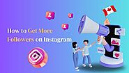 How to Get More Followers on Instagram – 2023 Ultimate Guide