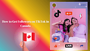How to Get Followers on TikTok in Canada 2023 - Superviral