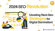 2024 SEO Revolution: Unveiling Next-Gen Strategies for Digital Domination!