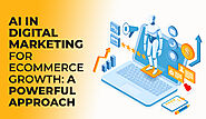 AI in Digital Marketing for Ecommerce Growth: A Powerful Approach
