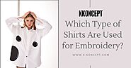 Which Type of Shirts Are Used for Embroidery?