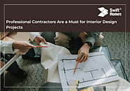 Professional Contractors Are A Must For Interior Design Projects – Swift Homes
