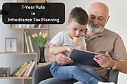 How the 7-Year Rule in Inheritance Tax Works and Ways to Reduce Liability