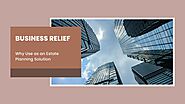 Why Use Business Relief as an Estate Planning Solution