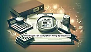 Decoding GST on Stamp Duty: A Step-by-Step Guide