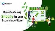 Benefits of using Shopify for your Ecommerce Store