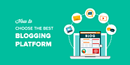 How to Choose the Best Blogging Platform in 2023 (Compared)