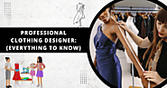 Professional Clothing Designer: Need of Modern World Fashion