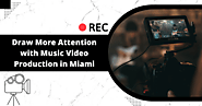 The Best Music Video Production Miami