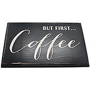 But First...Coffee Wood Sign for Wall Decor or Gift -- PERFECT GIFT FOR ANY COFFEE LOVER!