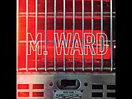 M. Ward - Girl From Conejo Valley