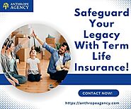 Safeguard Your Legacy With Term Life Insurance!