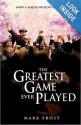 The Greatest Game Every Played - Mark Frost