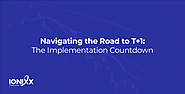 Navigating the Road to T+1: The Implementation Countdown Published by Muniraj Muniappan on December 21, 2023