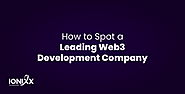 How to Spot a Leading Web3 Development Company Published by Ionixx Editor on January 2, 2024