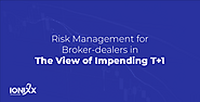 Risk Management for Broker-dealers in The View of Impending T+1 Published by Muniraj Muniappan on January 4, 2024