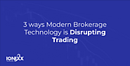 3 Ways Modern Brokerage Technology Is Disrupting Trading Published by Ionixx Editor on January 8, 2024