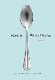 Elena Vanishing: a memoir