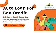 Get Auto Loan Bad Credit Now 18444222426 Build Your Credit Score