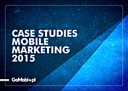 „Case studies mobile marketing 2015" do pobrania w tym miejscu | GoMobi.pl - marketing mobilny, mobile marketing - bl...