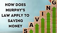 How does Murphy's Law apply to saving money? - newstrendingsite