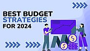 Best budget strategies for 2024 - newstrendingsite