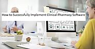 How to Successfully Implement Clinical Pharmacy Software