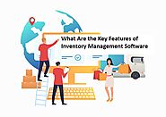 What Are the Key Features of Inventory Management Software?