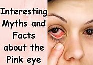 Interesting Myths and Facts about the Pink Eye: - Health and Fitness Informatics