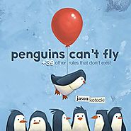 Penguins Can't Fly: +39 Other Rules That Don't Exist by Jason Kotecki