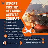 Import Custom Clearing Agents in Sonipat, Freight Forwarding