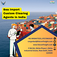 Sea Import Custom Clearing Agents in India