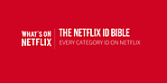 The Netflix ID Bible - Every Category on Netflix " What's On Netflix?